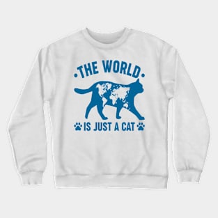 the world is just a cat Crewneck Sweatshirt